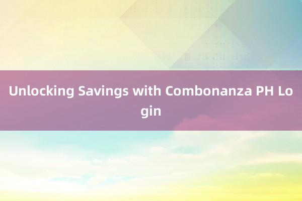 Unlocking Savings with Combonanza PH Login